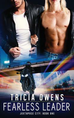 Fearless Leader: Juxtapose City Book One by Tricia Owens