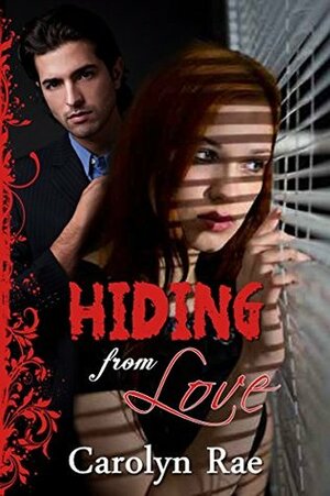 Hiding from Love by Carolyn Rae