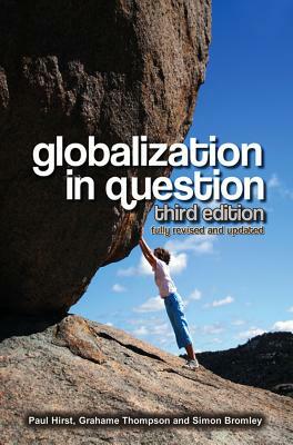 Globalization in Question by Grahame Thompson, Paul Hirst, Simon Bromley