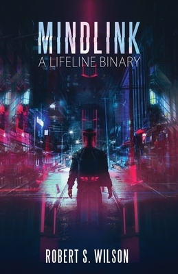 MindLink: A Lifeline Binary by Robert S. Wilson