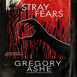 Stray Fears by Gregory Ashe