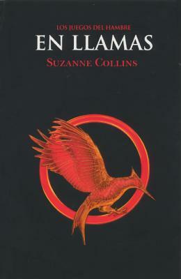 En Llamas (Catching Fire) by Suzanne Collins