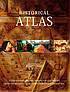 Historical Atlas: a Cartographic Record of our Lives and History from the Beginning of Recorded Time to the Present Day by Geoffrey Wawro