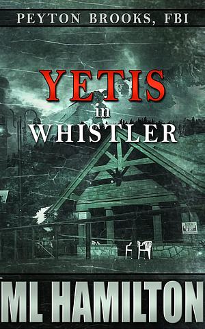 Yetis in Whistler by M.L. Hamilton, M.L. Hamilton