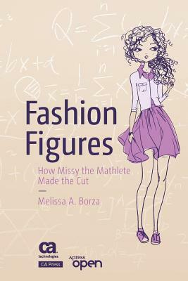 Fashion Figures: How Missy the Mathlete Made the Cut by Melissa A. Borza