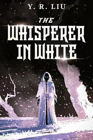 The Whisperer in White by Y. R. Liu