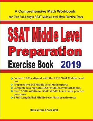 SSAT Middle Level Math Preparation Exercise Book: A Comprehensive Math Workbook and Two Full-Length SSAT Middle Level Math Practice Tests by Reza Nazari, Sam Mest