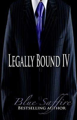 Legally Bound 4: Allegations of Love by Blue Saffire