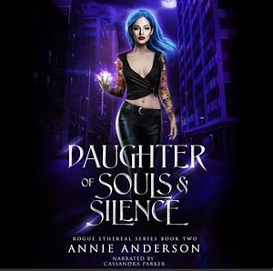 Daughter of Souls & Silence by Annie Anderson