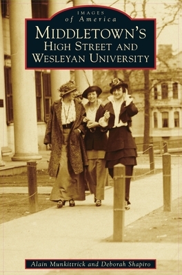 Middletown's High Street and Wesleyan University by Deborah Shapiro, Alain Munkittrick