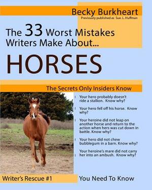 The 33 Worst Mistakes Writers Make About Horses by Becky Burkheart