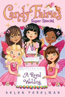 Candy Fairies Super Special: A Royal Wedding by Helen Perelman