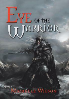 Eye of the Warrior by Michelle Wilson