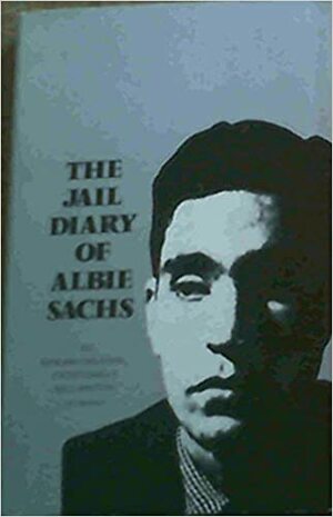 The Jail Diary Of Albie Sachs by Albie Sachs