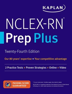 Nclex-RN Prep Plus: 2 Practice Tests + Proven Strategies + Online + Video by Kaplan Nursing