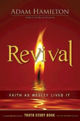 Revival Youth Study Book: Faith as Wesley Lived It by Adam Hamilton