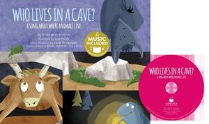 Who Lives in a Cave?: A Song about Where Animals Live [With CD (Audio)] by Tom David Barna