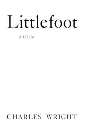 Littlefoot: A Poem by Charles Wright