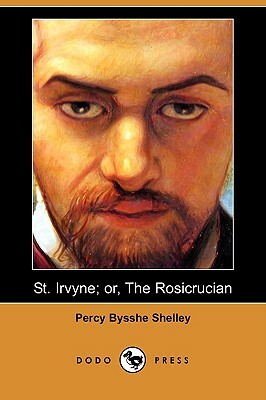 St. Irvyne; Or, the Rosicrucian (Dodo Press) by Percy Bysshe Shelley