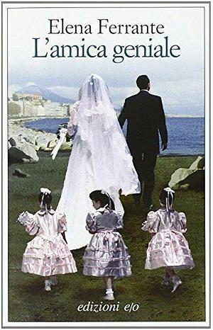 L'amica geniale by Elena Ferrante