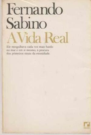 A Vida Real by Fernando Sabino