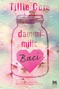 Dammi mille baci by Tillie Cole