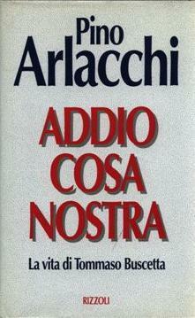 Addio Cosa Nostra. La vita di Tommaso Buscetta by Pino Arlacchi