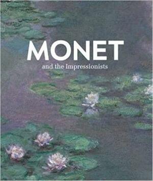 Monet and the Impressionists by George T.M. Shackelford