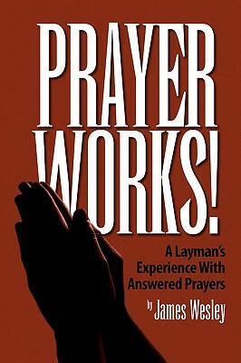 Prayer Works! by James Wesley, Rawles