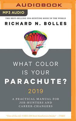 What Color Is Your Parachute? 2019: A Practical Manual for Job-Hunters and Career-Changers by Richard N. Bolles