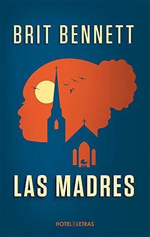 Las madres by Brit Bennett, Brit Bennett