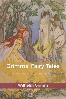 Grimms' Fairy Tales by Jacob Grimm, Wilhelm Grimm