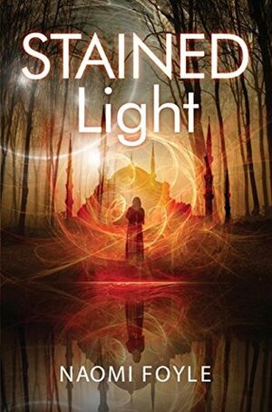 Stained Light by Naomi Foyle