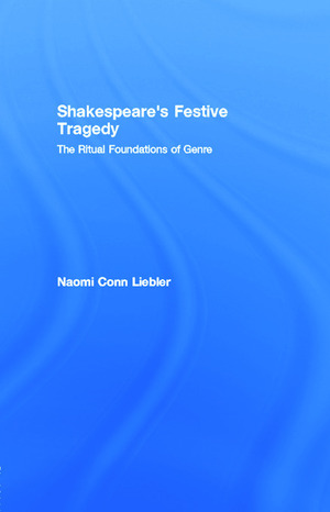 Shakespeare's Festive Tragedy by Naomi Conn Liebler