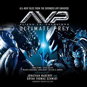 Aliens vs. Predators: Ultimate Prey by Jonathan Maberry, Bryan Thomas Schmidt