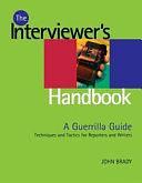 The Interviewer's Handbook: A Guerrilla Guide : Techniques &amp; Tactics for Reporters &amp; Writers by John Joseph Brady