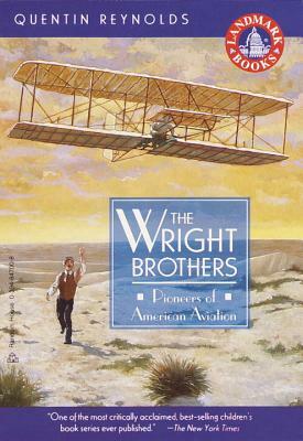The Wright Brothers: Pioneers of American Aviation by Quentin Reynolds