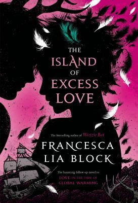 The Island of Excess Love by Francesca Lia Block