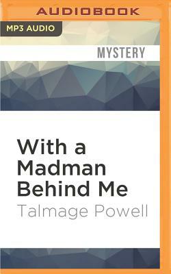 With a Madman Behind Me by Talmage Powell