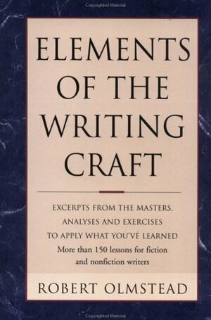 Elements of the Writing Craft: Robert Olmstead by Robert Olmstead