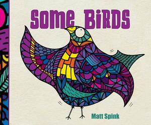 Some Birds by Matt Spink