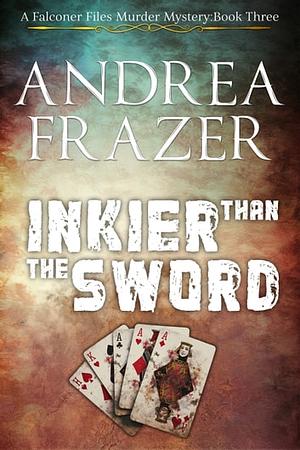 Inkier than the Sword by Andrea Frazer