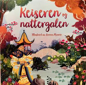 Keiseren og nattergalen by Rosie Dickens