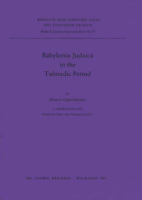 Babylonia Judaica in the Talmudic Period by Aharon Oppenheimer