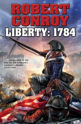 Liberty: 1784, Volume 1 by Robert Conroy