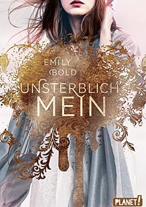 UNSTERBLICH mein by Emily Bold