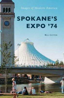 Spokane's Expo '74 by Bill Cotter