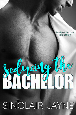 Seducing the Bachelor by Sinclair Jayne