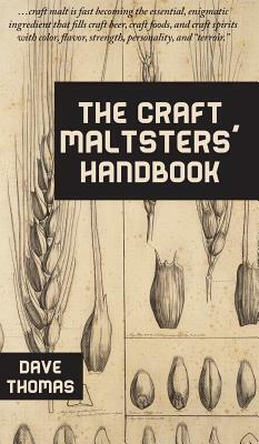 The Craft Maltsters' Handbook by Dave Thomas