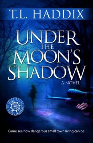 Under the Moon's Shadow by T.L. Haddix